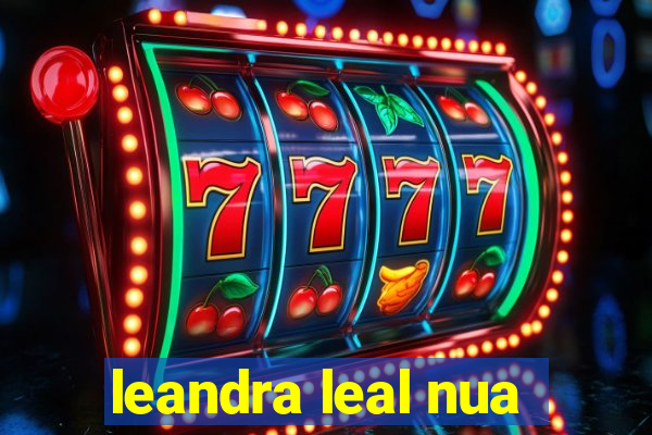 leandra leal nua